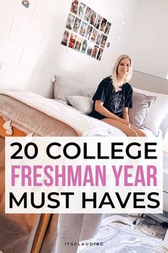 a woman sitting on top of a bed with the words 20 college freshman year must have