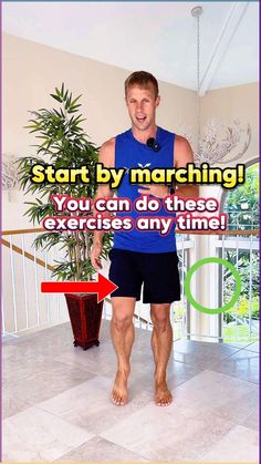 a man standing in front of a plant with the words start by marching you can do these exercises any time