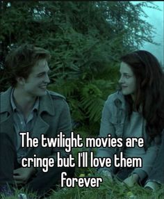 the twilight movies are cringe but i'll love them forever