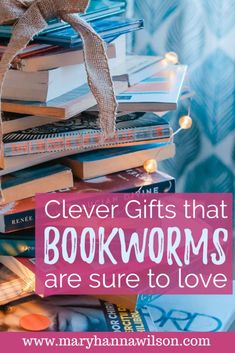 books stacked on top of each other with the words clever gifts that bookworms are sure to love