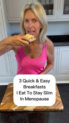 a woman in a pink shirt is eating food on a cutting board with the words, 3 quick & easy breakfasts i eat to stay slim in menop pause