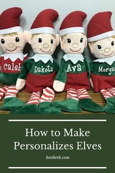 five elf dolls sitting next to each other with text overlay how to make personalized elves