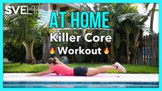 a woman laying on her stomach in front of a swimming pool with the words at home killer core workout