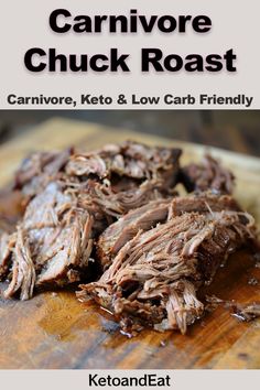 carnivore chuck roast on a cutting board with text overlay that reads, carnivor, keto and low carb friendly