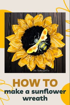 a sunflower wreath with the words how to make a sunflower wreath on it