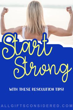 a woman flexing her muscles with the words start strong written in blue and yellow