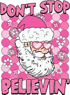 a santa clause wearing sunglasses and a pink hat with the words don't stop believing