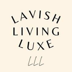 the words lavish living luxury ill written in black ink on a white background