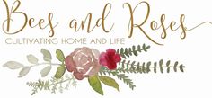 the logo for bees and roses cultivating home and life