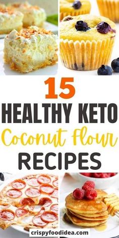 the top 15 healthy keto coconut flour recipes for breakfast, lunch and desserts