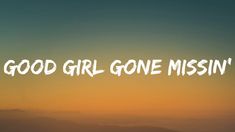 the words good girl gone missin against a sunset background with mountains in the distance