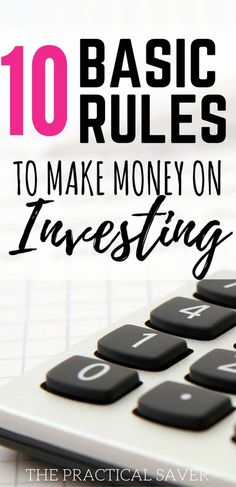 a calculator with the words 10 basic rules to make money on investing