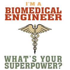 i'm a biomedical engineer what's your super power? poster