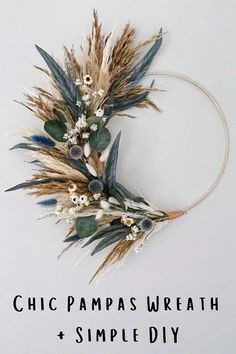 an image of a dried wreath with flowers and leaves on it that reads chic pampsweath + simple diy