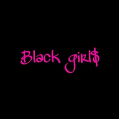 the words black girls written in pink on a black background