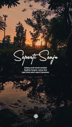 the sun is setting behind some trees and water with words above it that read, sepet seyar