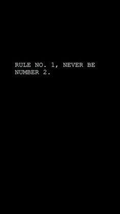 a black background with the words rules no 1, never be number 2