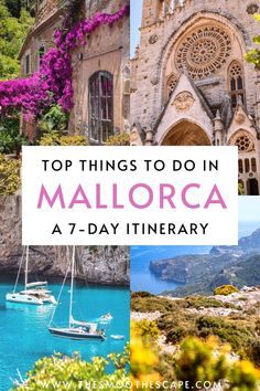 the top things to do in mallorca, a 7 - day itinerary