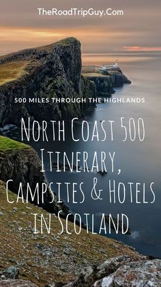 the coast line with text that reads north coast 500 itinerary campsites and hotels in scotland