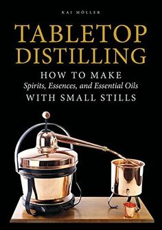 the cover of tabletop distilling how to make with small - style devices