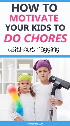 two children with hair dryers on their heads and the text how to motivate your kids to do chores without nagging