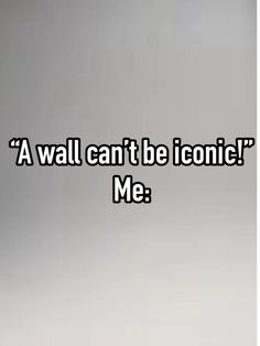 a man in black shirt with text that reads, a wall can't be iconic me