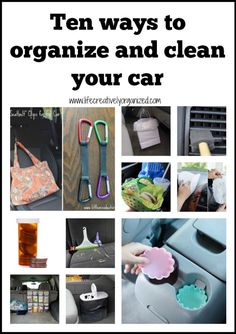 ten ways to organize and clean your car with pictures of items in the back seat