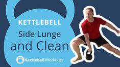 the kettlebell side lunge and clean is featured in this ad for kettlebell workouts