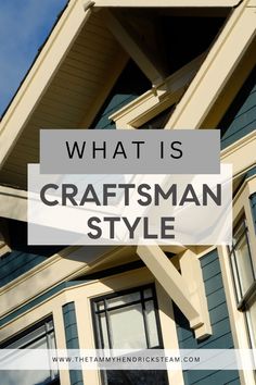 a house with the words what is craftsman style on it and an image of windows