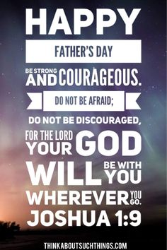 a poster with the words happy father's day and courageous do not be afraid