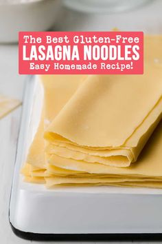 the best gluten - free lasagna noodles are easy homemade recipe