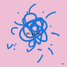 the words my brain are drawn in blue on a pink background