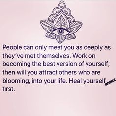 an image of a quote with the words people can only meet you as deeply as they've met themselvess work on becoming the best version of yourself, then will you attract others who are blooming