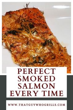 the perfect smoked salmon every time is served on a white plate with text overlay that reads, perfect smoked salmon every time