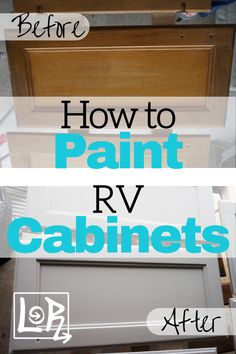 how to paint rv cabinets before and after with text overlay that reads, how to paint rv cabinets after