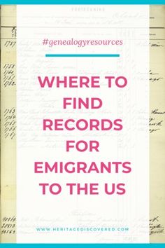 a piece of paper with the words where to find records for emigrants to the us