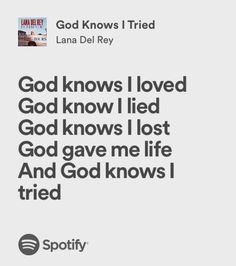 the text reads god knows i loved god know i lost god knows i lost god gave me life and god knows i tried