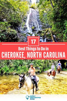 people riding horses in front of a waterfall with text overlay that reads 17 best things to do in cheroke, north carolina