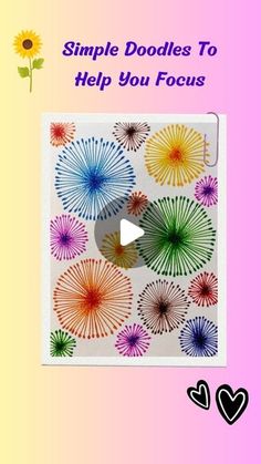 a video with the words simple doodles to help you focus in front of an image of sunflowers