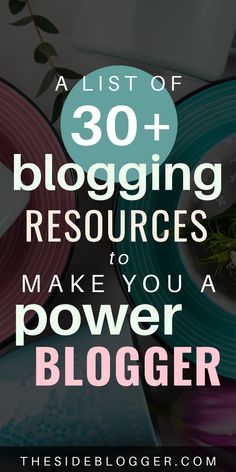 a table topped with plates and bowls filled with food next to the words, 30 blogging resources to make you a power blogger