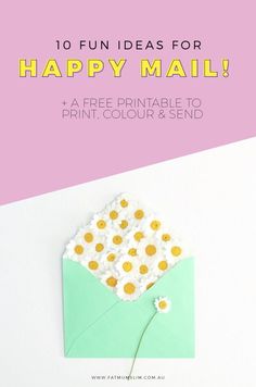 an envelope with daisies on it and the text 10 fun ideas for happy mail