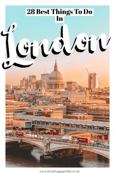 the best things to do in london with text overlay that reads 25 best things to do in london