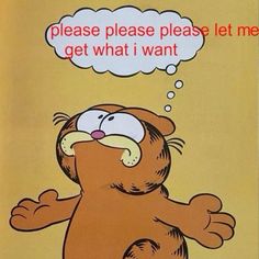 a cartoon cat with a thought bubble saying please please please let me get what i want