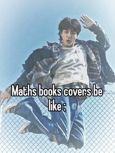 a man jumping in the air with his arms out and text reads maths books covers be like