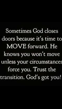 a black and white photo with the words, sometimes god closes doors because it's time to move forward he knows you won