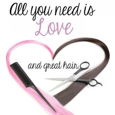 a pair of scissors and pink hair with the words all you need is love and great hair