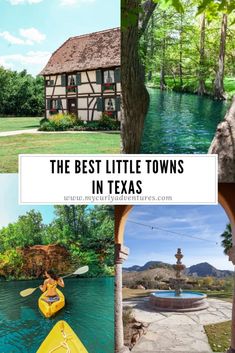 the best little towns in texas with pictures of houses, trees and people on kayaks