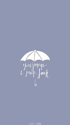 a white umbrella with the words you jump, i jump, jack on it against a blue background