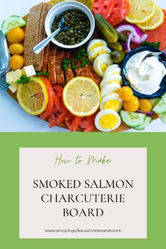 the smoked salmon charcuterie board with lemons, cucumbers and capers