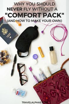 the contents of a travel bag laid out on top of each other with text that reads, why you should never fly without a comfort pack and how to make your own